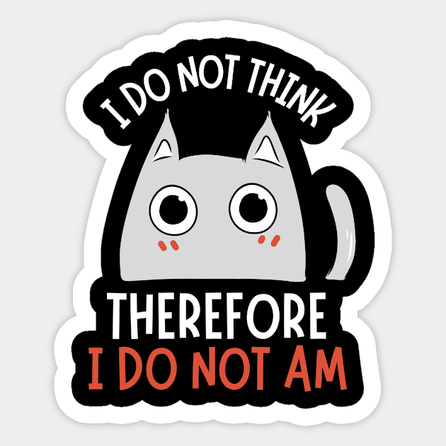 I do not think therefore I do not am Sticker by The WYLD Tribe